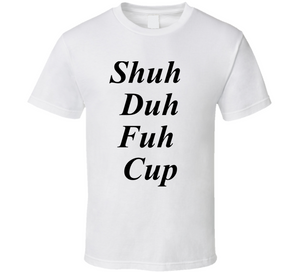 Shuh Duh Fuh Cup T Shirt - Riri Marie Classic / White / Small Classic White T-Shirt Tshirtgang Riri Marie 